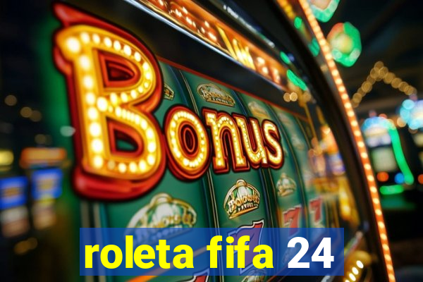 roleta fifa 24